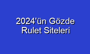 2024'ün Gözde Rulet Siteleri
