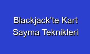 Blackjack'te Kart Sayma Teknikleri