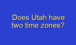 Does Utah have two time zones?