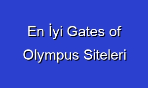 En İyi Gates of Olympus Siteleri