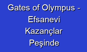 Gates of Olympus - Efsanevi Kazançlar Peşinde