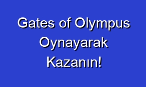Gates of Olympus Oynayarak Kazanın!