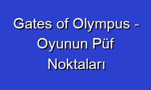 Gates of Olympus - Oyunun Püf Noktaları