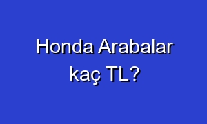 Honda Arabalar kaç TL?