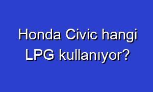 Honda Civic hangi LPG kullanıyor?