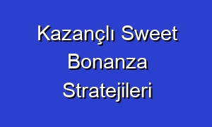 Kazançlı Sweet Bonanza Stratejileri