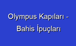 Olympus Kapıları - Bahis İpuçları