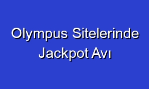Olympus Sitelerinde Jackpot Avı