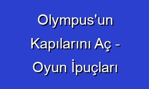 Olympus'un Kapılarını Aç - Oyun İpuçları