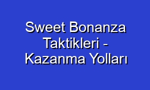 Sweet Bonanza Taktikleri - Kazanma Yolları