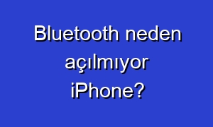 Bluetooth neden açılmıyor iPhone?