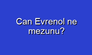 Can Evrenol ne mezunu?