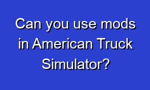 Can you use mods in American Truck Simulator?