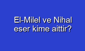 El-Milel ve Nihal eser kime aittir?
