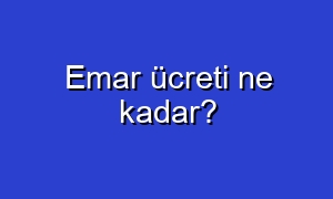 Emar ücreti ne kadar?