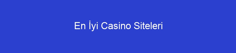 En İyi Casino Siteleri