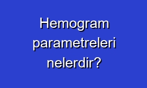 Hemogram parametreleri nelerdir?