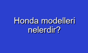 Honda modelleri nelerdir?