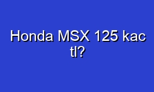 Honda MSX 125 kac tl?