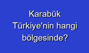 Karabük Türkiye'nin hangi bölgesinde?