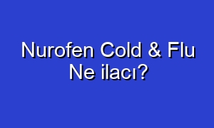 Nurofen Cold & Flu Ne ilacı?