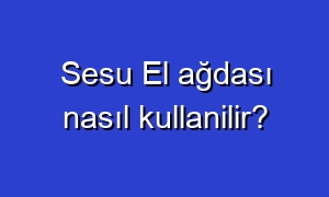 Sesu El ağdası nasıl kullanilir?