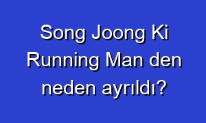 Song Joong Ki Running Man den neden ayrıldı?