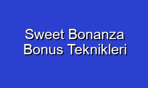 Sweet Bonanza Bonus Teknikleri