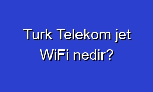 Turk Telekom jet WiFi nedir?