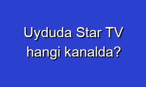 Uyduda Star TV hangi kanalda?