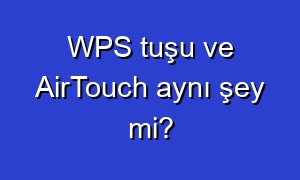 WPS tuşu ve AirTouch aynı şey mi?